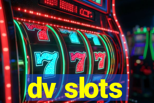 dv slots